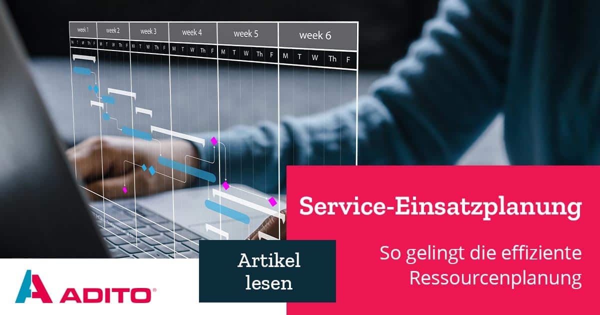 Einsatzplanung im Service ADITO