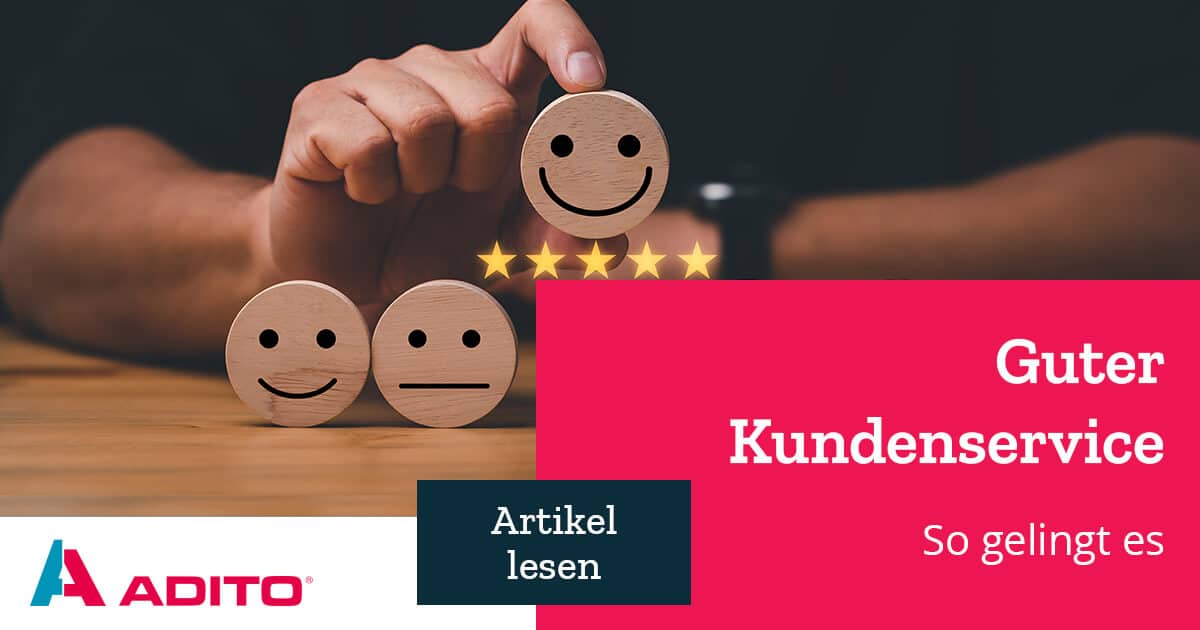 So gelingt guter Kundenservice ADITO